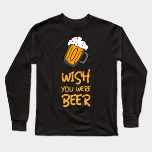 Wish you where Beer! Men´s Gift Long Sleeve T-Shirt